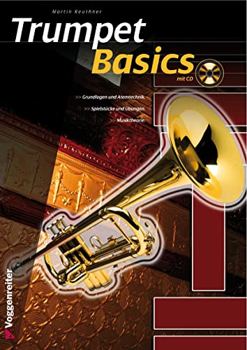 Trumpet Basics: Die Trompetenschule für Anfänger!: Der Einsteigerkurs für Trompete!