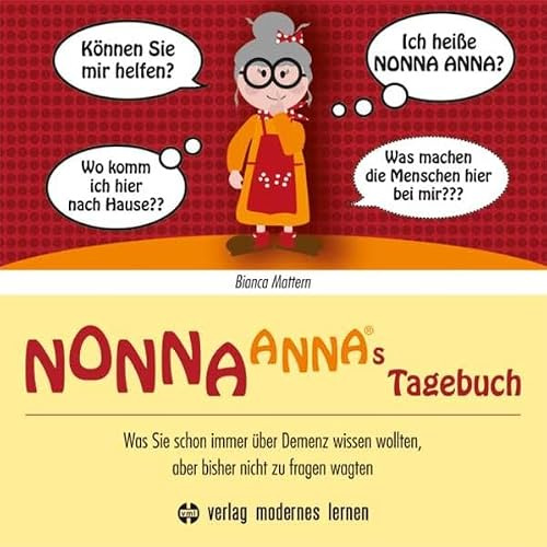 Nonna Annas Tagebuch: Was Sie schon immer über Demenz wissen wollten, aber bisher nicht zu fragen wagten
