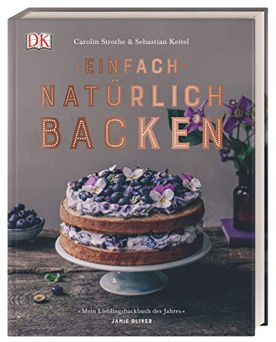 Einfach natürlich backen