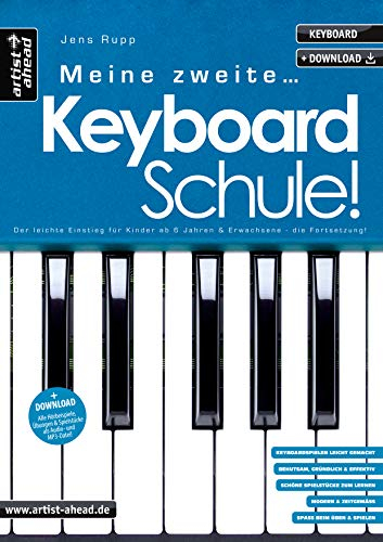 Meine zweite Keyboardschule! Der leichte Einstieg für Kinder ab 6 Jahren & Erwachsene – die Fortsetzung (inkl. QR-Codes + Audio-Download). Einfach ... Erwachsene - die Fortsetzung (inkl. Download)