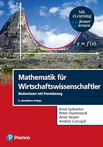 Mathematik für Wirtschaftswissenschaftler. Mit eLearning-Zugang MyMathLab | Mathematik für Wirtschaftswissenschaftler: Basiswissen mit Praxisbezug (Pearson Studium - Economic BWL)