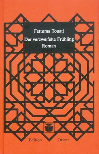 Der verzweifelte Frühling: Roman (Frauen aus dem Orient erzählen)