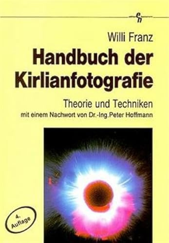 Edition Hannemann: Handbuch der Kirlianfotografie: Theorie und Techniken
