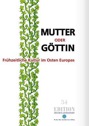 Mutter oder Göttin: Frühzeitliche Kultur im Osten Europas (Edition)