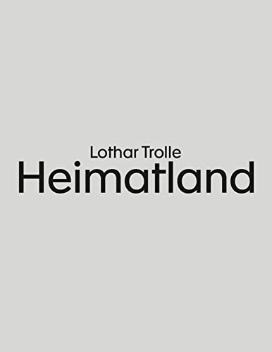 Lothar Trolle: Heimatland: Texte 1