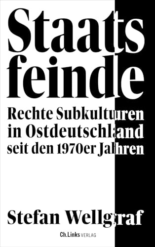 Staatsfeinde: Rechte Subkulturen in Ostdeutschland seit den 1970er Jahren