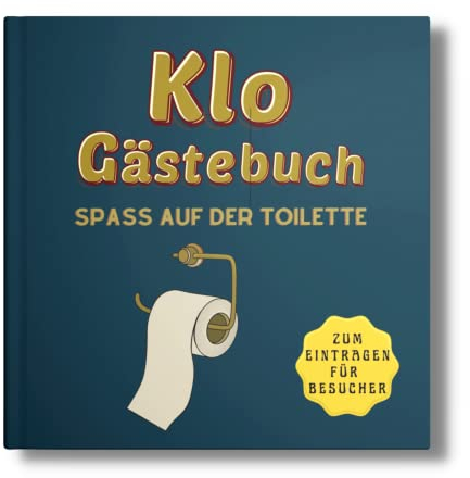 KLO Gästebuch: Spaß auf der Toilette! Zum Eintragen für Besucher. Super als Geschenk für Umzug in eine neue Wohnung, WG oder Haus. (Klo-Poesiealbum für Gäste, Band 3)