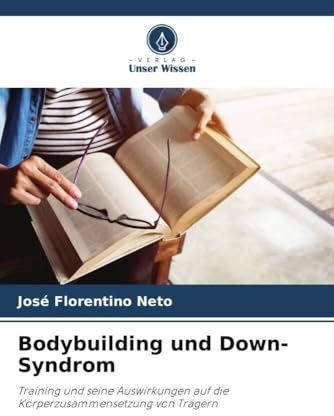 Bodybuilding und Down-Syndrom: Training und seine Auswirkungen auf die Körperzusammensetzung von Trägern