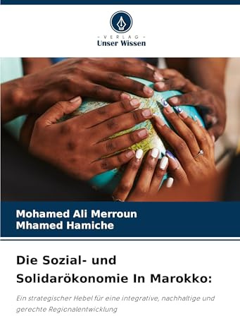 Die Sozial- und Solidarökonomie In Marokko:: Ein strategischer Hebel für eine integrative, nachhaltige und gerechte Regionalentwicklung
