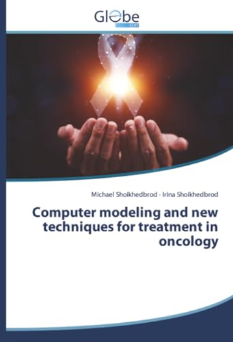 Computer modeling and new techniques for treatment in oncology