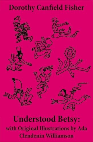 Understood Betsy: with Original Illustrations by Ada Clendenin Williamson