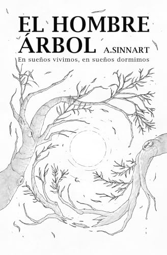 El Hombre Árbol: En sueños vivimos, en sueños dormimos