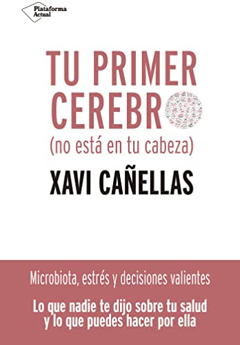 Tu primer cerebro: No está en tu cabeza (ACTUAL)