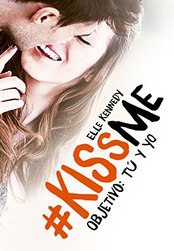 Objetivo: tú y yo (#KissMe 2) (Sin límites)
