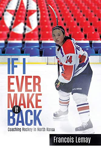 If I Ever Make it Back: Coaching Hockey in North Korea
