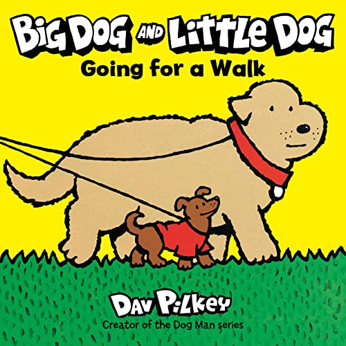 Big Dog and Little Dog Going for a Walk: An Illustrated Story about Friendship and Muddy Adventures by Dav Pilkey