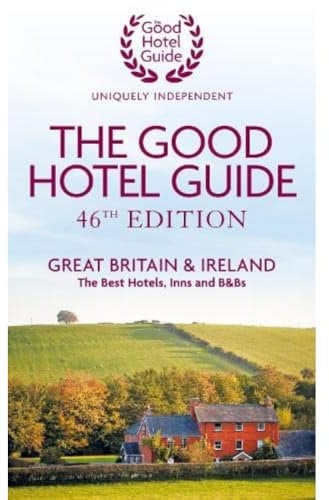 The Good Hotel Guide: Great Britain & Ireland (46th Edition)