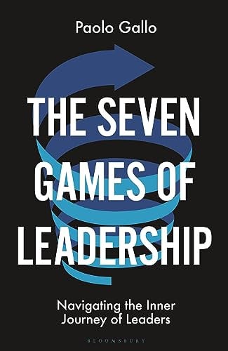 The Seven Games of Leadership: Navigating the Inner Journey of Leaders