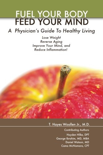 Fuel Your Body :: Feed Your Mind (Color, Paperback): A Physicians' Guide to Healthy Living