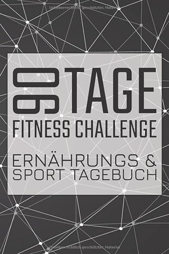 90 Tage Fitness Challenge Ernähungs & Sport Tagebuch: Diät und Sporttagebuch für 90 Tage - Integriertes Diagramm und Ernährungstagebuch als Motivation beim Abnehmen