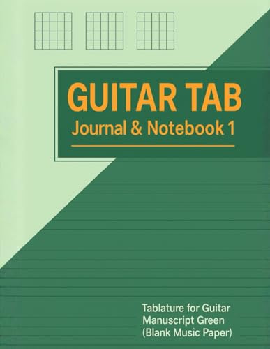 Guitar Tab Journal & Notebook 1: Tablature for Guitar Manuscript Green (Blank Music Paper)