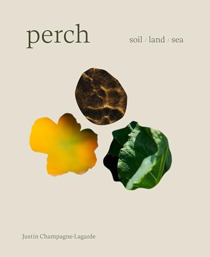 Perch: Soil / Land / Sea ― A Cookbook