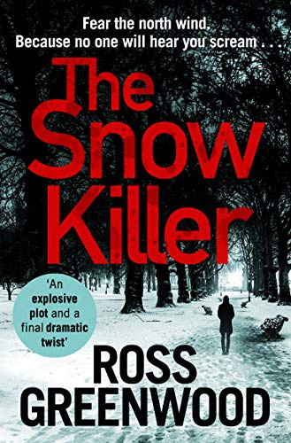 The Snow Killer: Unwrap the start of an explosive crime series from Ross Greenwood (The DI Barton Investigations, 1, Band 1)