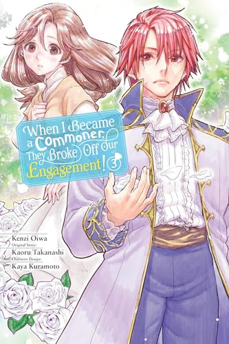 When I Became a Commoner, They Broke Off Our Engagement!, Vol. 3 (Volume 3)