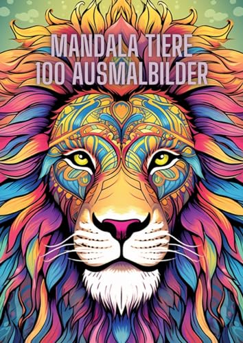 Mandala Tiere: 100 Ausmalbilder