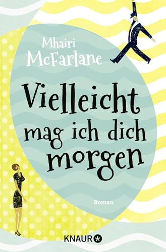 Vielleicht mag ich dich morgen: Roman | Lässige Romantik mit Humor, Herz und Hirn - RomCom vom Feinsten