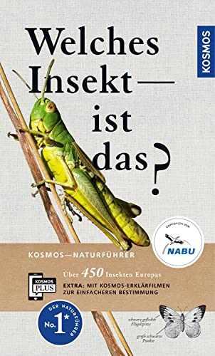 Welches Insekt ist das?: Über 450 Insekten Europas. Mit kostenloser KOSMOS-PLUS-App mit Erklärfilmen zur einfacheren Bestimmung