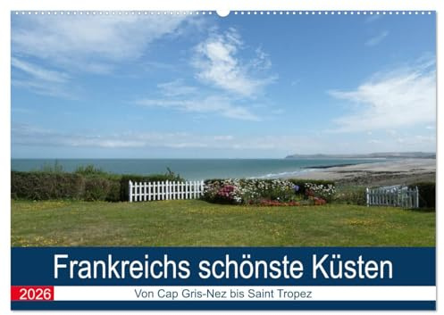 Frankreichs schönste Küsten (Wandkalender 2026 DIN A2 quer), CALVENDO Monatskalender: Frankreich Rundreise - traumhafte Küsten (CALVENDO Orte)