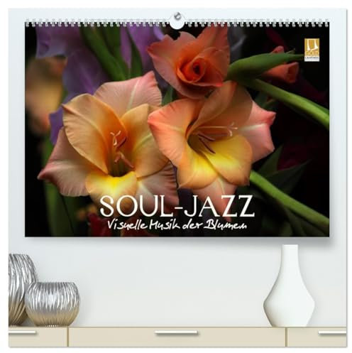 Soul-Jazz - Visuelle Musik der Blumen (hochwertiger Premium Wandkalender 2026 DIN A2 quer), Kunstdruck in Hochglanz: Soul-Jazz stellt eine ... der beliebtesten Blumen vor. (CALVENDO Natur)