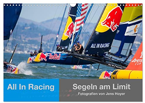 All In Racing - Segeln am Limit - Fotografien von Jens Hoyer (Wandkalender 2026 DIN A3 quer), CALVENDO Monatskalender: Emotionale Fotos und ... Segelregatten der Welt (CALVENDO Sport)