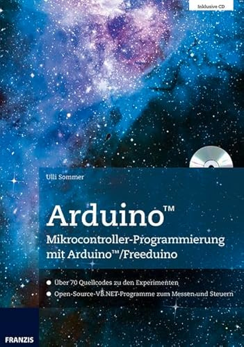 Arduino Mikrocontroller-Programmierung mit Arduino/Freeduino: Über 70 Quellcodes zu den Experimenten mit Arduino/Freeduino. Open-Source-VB.NET-Programme zum Messen und Steuern (PC & Elektronik)