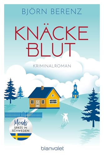 Knäckeblut: Kriminalroman - Mordsspaß in Schweden (Mörderisches Småland, Band 3)