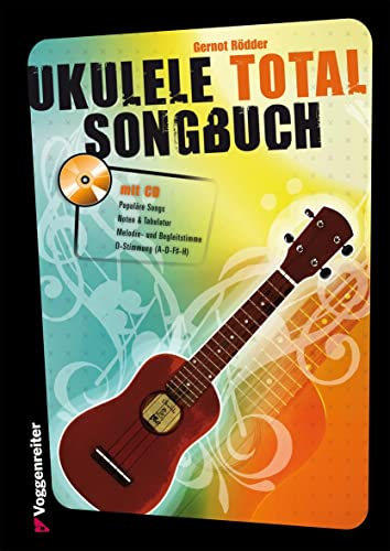 Ukulele Total Songbook (mit CD): Das Songbook zur erfolgreichen Lehrmethode Ukulele Total. Mit Vollversion und Playback auf CD