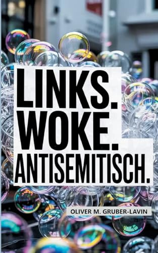 Links. Woke. Antisemitisch.: Subtile Rhetorik, alte Feindbilder, neue Generationen