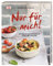 Nur für mich!: Schnelle Genussküche für eine Person