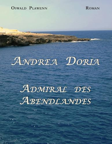 Andrea Doria: Admiral des Abendlandes