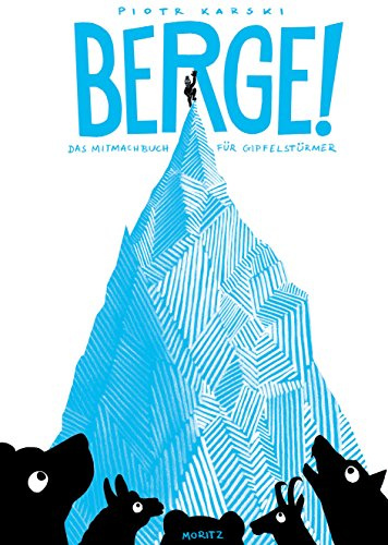 Berge!: Das Mitmachbuch für Gipfelstürmer