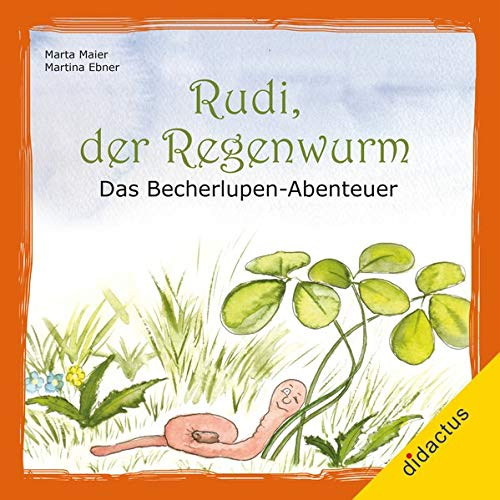 Rudi, der Regenwurm: Das Becherlupen-Abenteuer