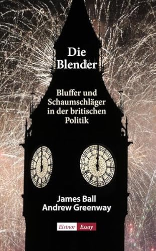 Die Blender: Bluffer und Schaumschläger in der britischen Politik