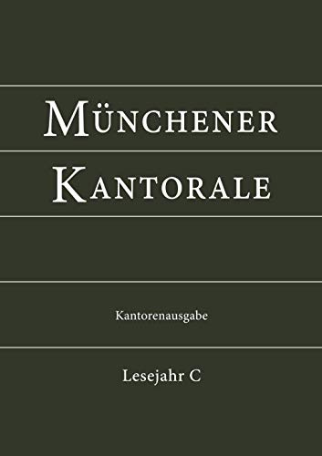 Münchener Kantorale: Lesejahr C. Kantorenausgabe (Münchener Kantorale: Werk- und Vorsängerbuch für die musikalische Gestaltung der Messfeier)