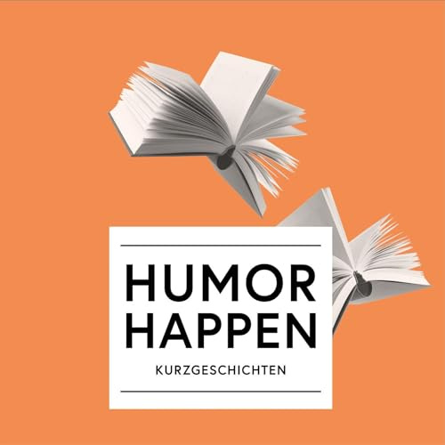 Humor Happen: 3 Kurzgeschichten