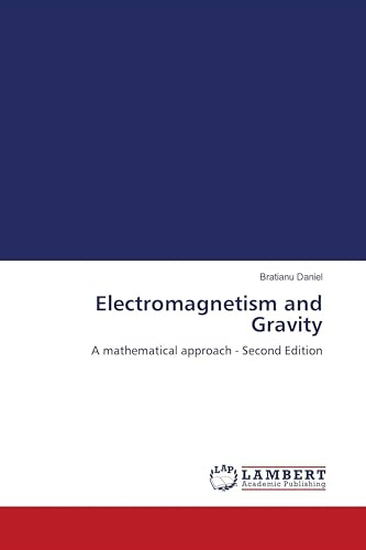 Electromagnetism and Gravity: A mathematical approach - Second Edition