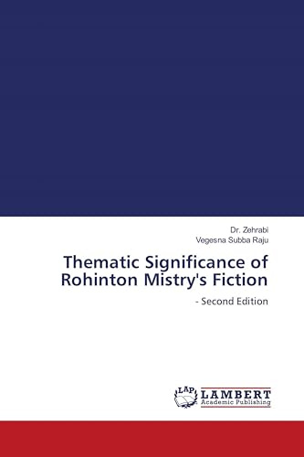 Thematic Significance of Rohinton Mistry's Fiction: - Second Edition