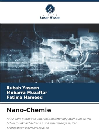 Nano-Chemie: Prinzipien, Methoden und neu entstehende Anwendungen mit Schwerpunkt auf dotierten und zusammengesetzten photokatalytischen Materialien