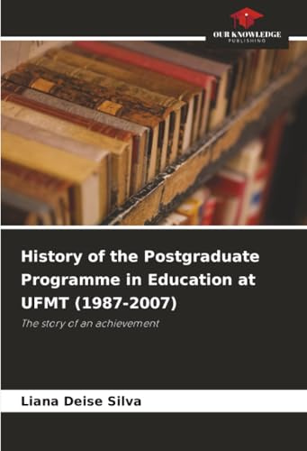 History of the Postgraduate Programme in Education at UFMT (1987-2007): The story of an achievement