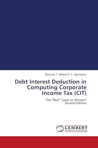 Debt Interest Deduction in Computing Corporate Income Tax (CIT): The Real Loser or Winner? Second Edition